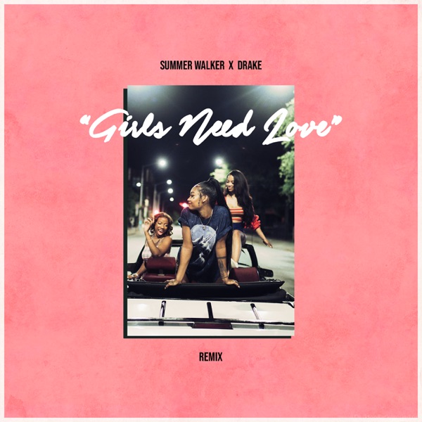 Album cover for Girls Need Love (Remix) by Summer Walker and Drake